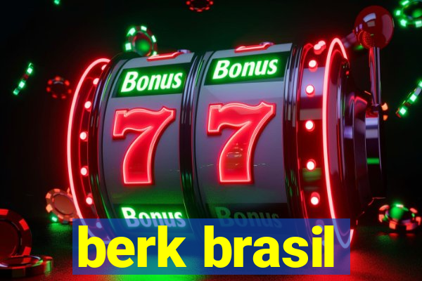 berk brasil